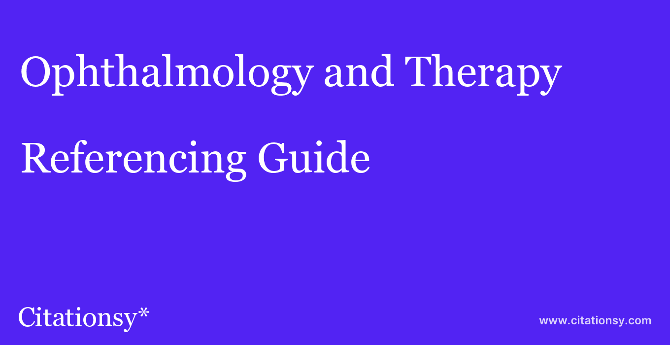 cite Ophthalmology and Therapy  — Referencing Guide